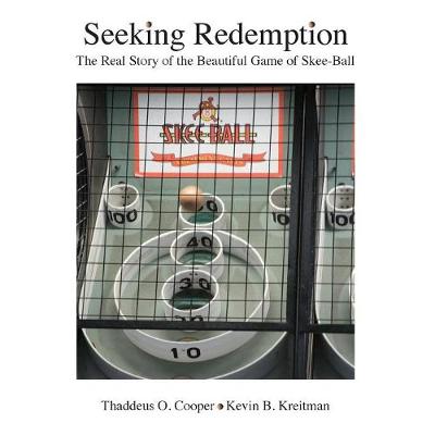 Seeking Redemption: The Real Story of the Beautiful Game of Skee-Ball (Paperback)