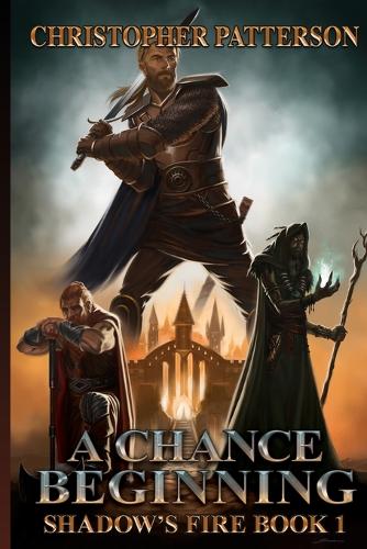 A Chance Beginning: Shadow's Fire Book 1 - Shadow's Fire 1 (Paperback)