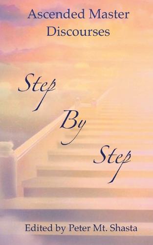 Step by Step: Ascended Master Discourses (Paperback)