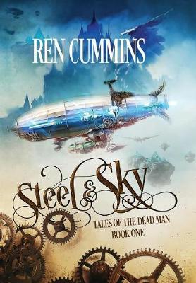 Steel & Sky: Tales of the Dead Man - Tales of the Dead Man 1 (Hardback)