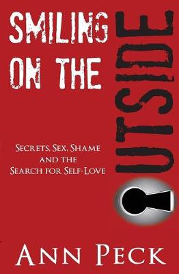 Smiling on the Outside: Secrets, Sex, Shame and the Search for Self-Love (Paperback)