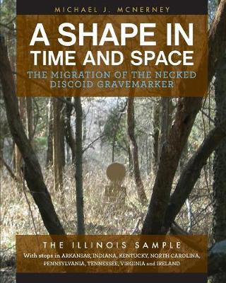 A Shape in Time and Space: The Migration of the Necked Discoid Gravemarker-The Illinois Sample (Paperback)