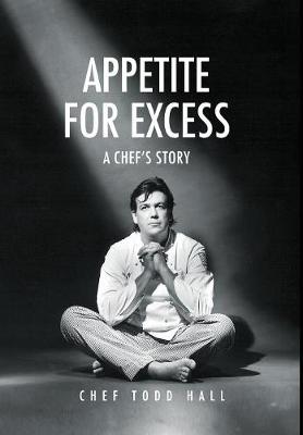 Appetite for Excess: A Chef's Story (Hardback)