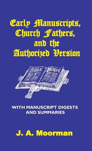 Early Manuscripts, Church Fathers and the Authorized Version with Manuscript Digests and Summaries (Hardback)