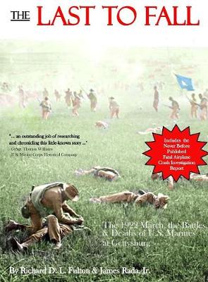 The Last to Fall: The 1922 March, Battles, & Deaths of U.S. Marines at Gettysburg (Hardback)