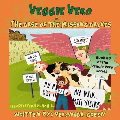 Veggie Vero & the Case of the Missing Calves: Book #3 of the Veggie Vero Series - Adventures of Veggie Vero 3 (Paperback)