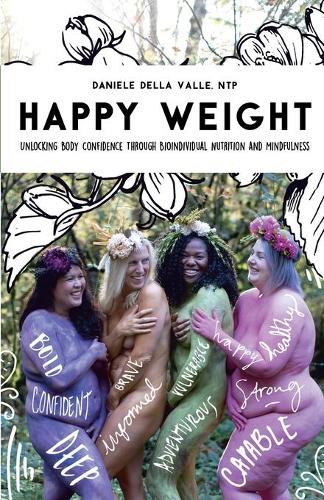 Happy Weight: Unlocking Body Confidence Through Bioindividual Nutrition and Mindfulness (Paperback)