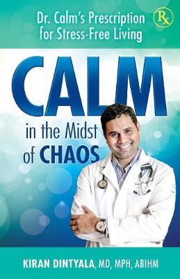 Calm in the Midst of Chaos: Dr. Calm's Prescription for Stress-Free Living (Paperback)