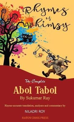 Rhymes of Whimsy - The Complete Abol Tabol: Translated Into Rhyme-Accurate English, with Investigative Analysis of Hidden Satire. (Hardback)