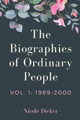 The Biographies of Ordinary People: Volume 1: 1989-2000 - Biographies of Ordinary People 1 (Paperback)