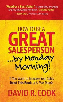 How to Be a Great Salesperson...by Monday Morning! (Paperback)