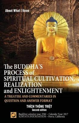 The Buddha's Process of Spiritual Cultivation, Realization and Enlightenment: A Treatise and Commentaries in Question and Answer Format - Second Edition (Paperback)