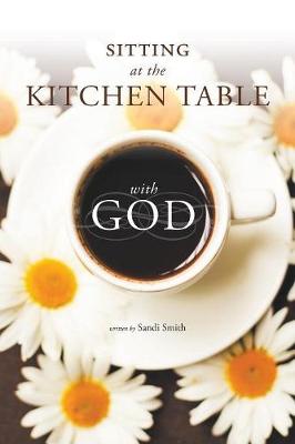 Sitting at the Kitchen Table with God (Paperback)