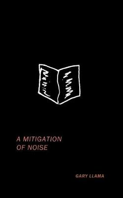 A Mitigation of Noise (Paperback)