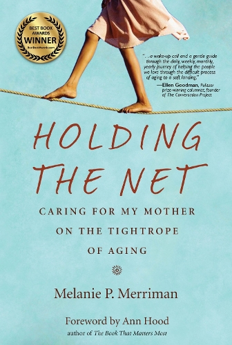 Holding the Net: Caring for My Mother on the Tightrope of Aging (Paperback)