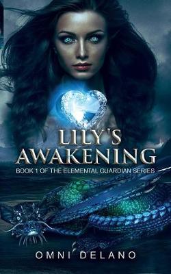 Lily's Awakening: Book 1 of the Elemental Guardian Series - Elemental Guardians 1 (Paperback)