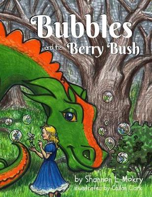 Bubbles and the Berry Bush - Bubbles the Bubble Blowing Dragon 1 (Paperback)