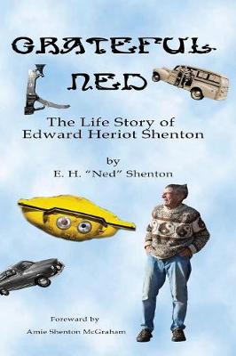 Grateful Ned: The Life Story of Edward Heriot Shenton (Paperback)