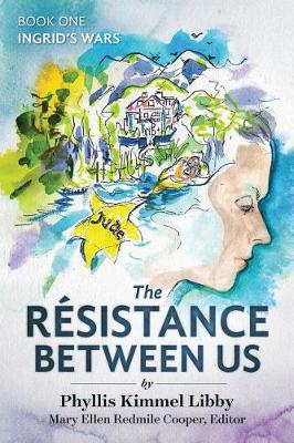 The R sistance Between Us: Book One: Ingrid's Wars - Ingrid's Wars 1 (Paperback)