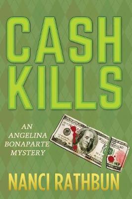 Cash Kills: An Angelina Bonaparte Mystery - Angelina Bonaparte Mysteries 2 (Paperback)