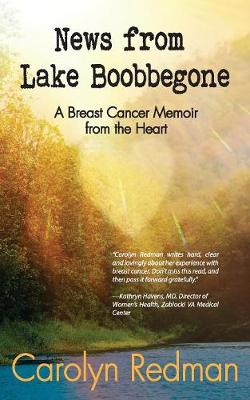 News from Lake Boobbegone: A Breast Cancer Memoir from the Heart (Paperback)