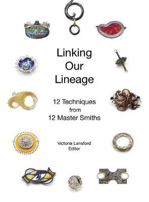 Linking Our Lineage: 12 Techniques from 12 Master Smiths, Volume 1 (Hardback)