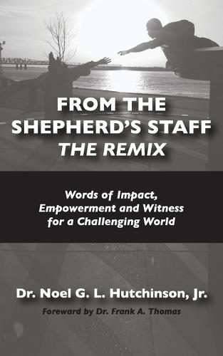 From the Shepherd's Staff -The Remix: Words of Impact, Empowerment and Witness for a Challenging World (Paperback)