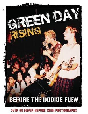 Green Day Rising: Before the Dookie Flew (Paperback)