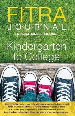 Fitra Journal ⼁muslim Homeschooling Kindergarten to College: Issue Three (Paperback)