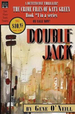 Double Jack: Book 1 in the series, The Crime Files of Katy Green - Crime Files of Katy Gree 1 (Paperback)