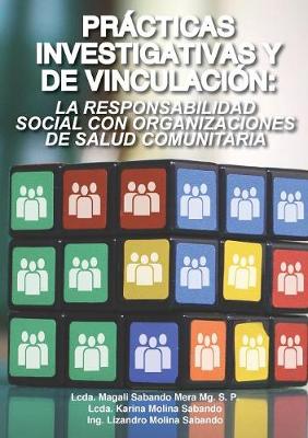 Practicas Investigativas y de Vinculacion: La Responsabilidad Social Con Organizaciones de Salud Comunitaria (Paperback)