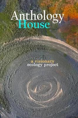 Anthology House: a visionary ecology project (Paperback)