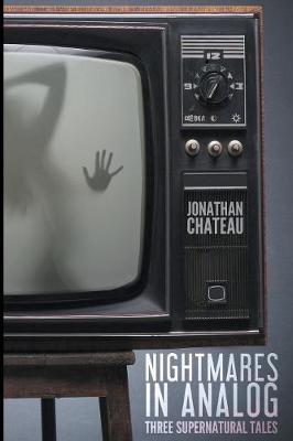 Nightmares in Analog: Three Supernatural Tales (Paperback)