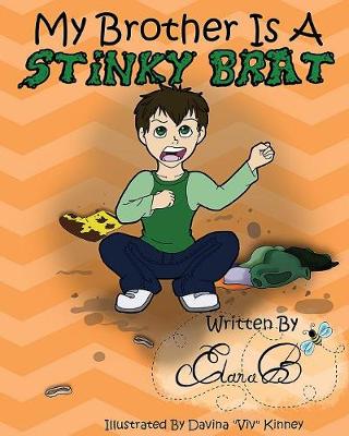 My Brother Is a Stinky Brat: A Story by Elana B. (Paperback)