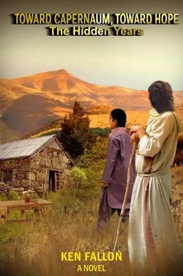 Toward Capernaum, Toward Hope: The Hidden Years (Paperback)