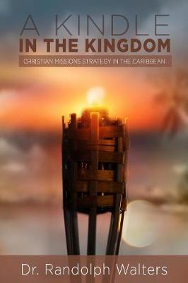 A Kindle in the Kingdom: Christian Missions Strategy in the Caribbean (Paperback)