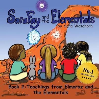 Sara Fay and the Elementals: Book 2: Teachings from Elmoraz and the Elementals - Sara Fay and the Elementals 2 (Paperback)