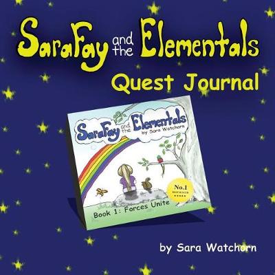 Sara Fay and the Elementals: Book 1: Quest Journal - Sara Fay and the Elementals: Book 1: Quest Journal 1 (Paperback)