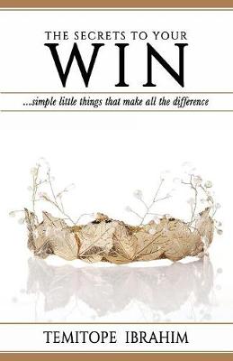 The Secrets to Your Win: ...Simple Little Things That Make All the Difference (Paperback)