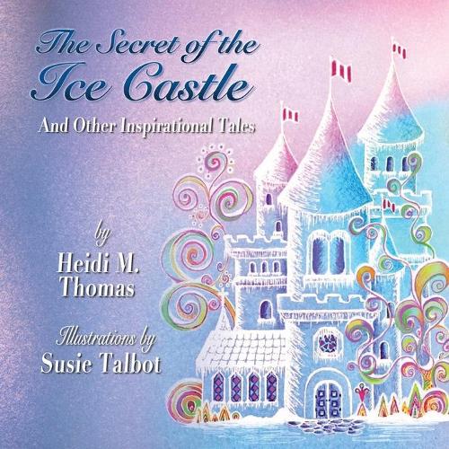 The Secret of the Ice Cast & Other Inspirational Tales (Paperback)