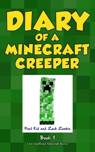 Diary of a Minecraft Creeper Book 1: Creeper Life - Diary of a Minecraft Creeper 1 (Paperback)