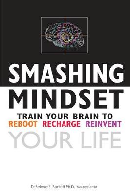 Smashing Mindset: Train Your Brain to Reboot Recharge and Reinvent Your Life (Paperback)