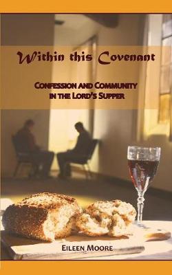 Within This Covenant: Confession and Community in the Lord's Supper (Paperback)