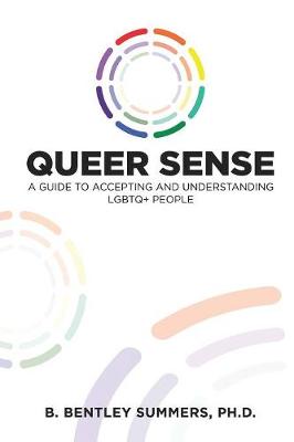 Queer Sense: A Guide to Understanding and Accepting LGBTQ+ People (Paperback)