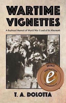 Wartime Vignettes: A Boyhood Memoir of World War II and of Its Aftermath (Paperback)