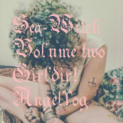 Sea-Witch Vol. 2 (Girldirt Angelfog) - Sea-Witch 2 (Paperback)