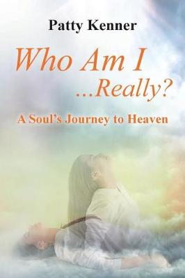 Who Am I . . .Really?: A Journey to Heaven (Paperback)