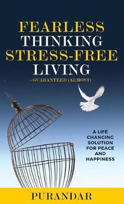 Fearless Thinking, Stress-Free Living: A Life Changing Solution for Peace and Happiness (Hardback)