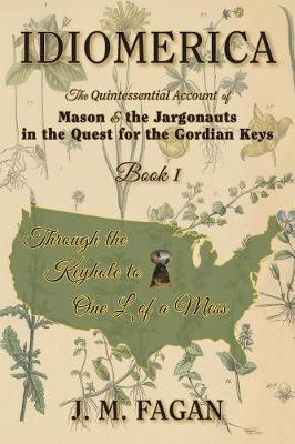 Through the Keyhole to One L of a Mess: Idiomerica Book 1 - Idiomerica 1 (Paperback)