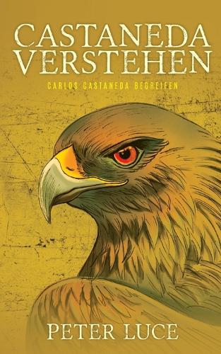 Castaneda Verstehen: Carlos Castaneda Begreifen (Paperback)